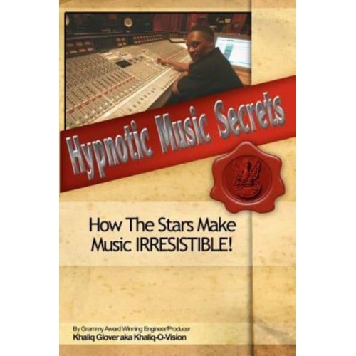 Hypnotic Music Secrets How the Stars Make Music Irresistible!