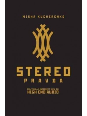 StereoPravda: Politically Incorrect View On High End Audio