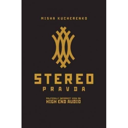 StereoPravda: Politically Incorrect View On High End Audio