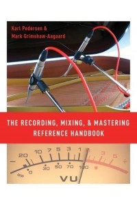 The Recording, Mixing, and Mastering Reference Handbook