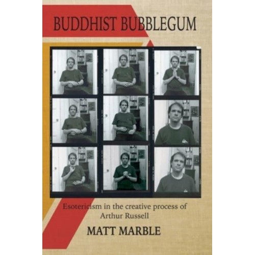 Buddhist Bubblegum: Esotericism in the Creative Process of Arthur Russel