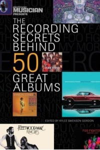 The Recording Secrets Behind 50 Great Albums - Electronic Musicians Presents