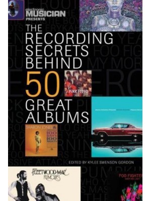The Recording Secrets Behind 50 Great Albums - Electronic Musicians Presents