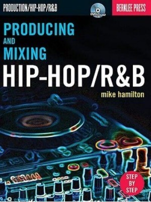 Producing and Mixing Hip-hop/R&B