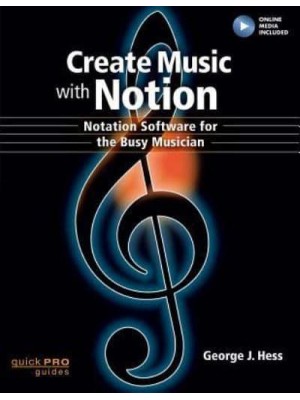 Create Music With Notion Notation Software for the Busy Musician - Quick Pro Guides