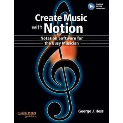 Create Music With Notion Notation Software for the Busy Musician - Quick Pro Guides