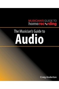 The Musician's Guide to Audio - The Musician's Guide to Home Recording