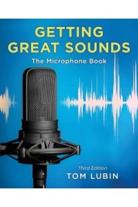 Getting Great Sounds The Microphone Book