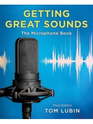 Getting Great Sounds The Microphone Book