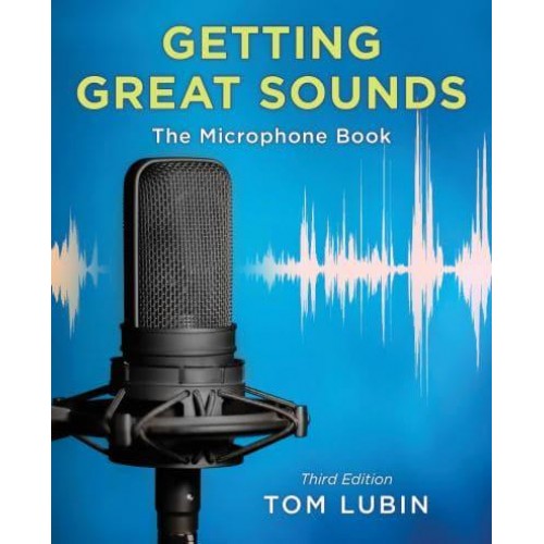 Getting Great Sounds The Microphone Book