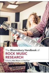 The Bloomsbury Handbook of Rock Music Research - Bloomsbury Handbooks