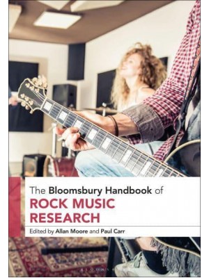 The Bloomsbury Handbook of Rock Music Research - Bloomsbury Handbooks