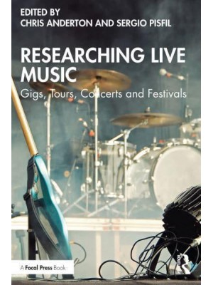 Researching Live Music: Gigs, Tours, Concerts and Festivals