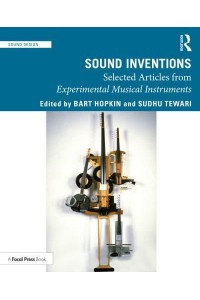 Sound Inventions: Selected Articles from Experimental Musical Instruments - Sound Design