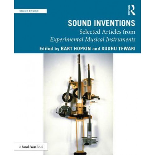 Sound Inventions: Selected Articles from Experimental Musical Instruments - Sound Design