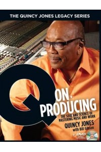 Q on Producing - The Quincy Jones Legacy Series