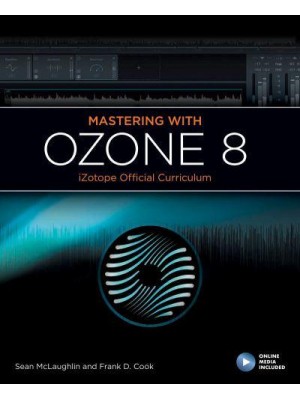 Mastering With iZotope Ozone 8 - iZotope Official Curiculum