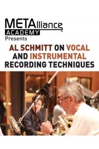 Al Schmitt on Vocal and Instrumental Recording Techniques - METAlliance Academy