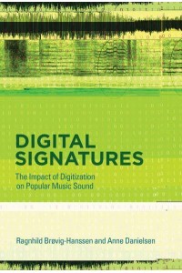 Digital Signatures The Impact of Digitization on Popular Music Sound - The MIT Press