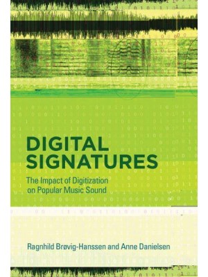 Digital Signatures The Impact of Digitization on Popular Music Sound - The MIT Press