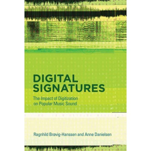 Digital Signatures The Impact of Digitization on Popular Music Sound - The MIT Press