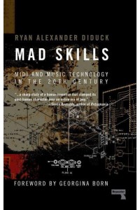 Mad Skills Midi and Music Technology in the Twentieth Century