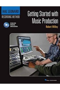 Getting Started With Music Production - Hal Leonard Recording Method