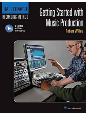 Getting Started With Music Production - Hal Leonard Recording Method