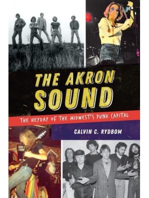 The Akron Sound The Heyday of the Midwest's Punk Capital