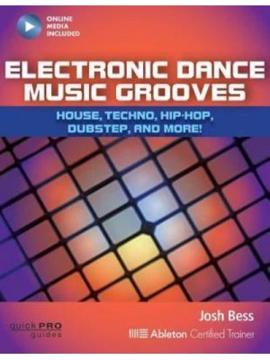 Electronic Dance Music Grooves Techno, Trance, Hip-Hop, Dubstep, and More! - Quick Pro Guides