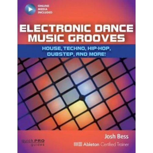 Electronic Dance Music Grooves Techno, Trance, Hip-Hop, Dubstep, and More! - Quick Pro Guides