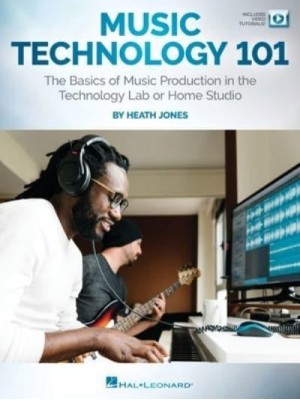 Music Technology 101: The Basics of Music Production in the Technology Lab or Home Studio