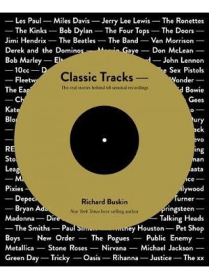 Classic Tracks The Real Stories Behind 68 Seminal Recordings