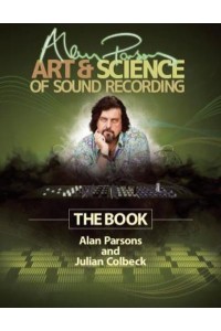 Alan Parsons' Art & Science of Sound Recording The Book - Technical Reference