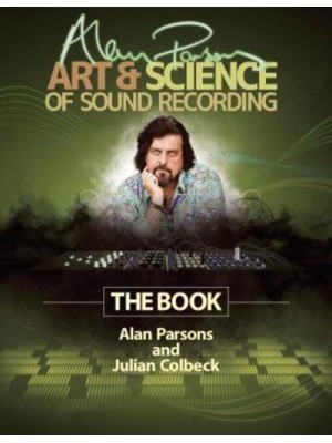 Alan Parsons' Art & Science of Sound Recording The Book - Technical Reference