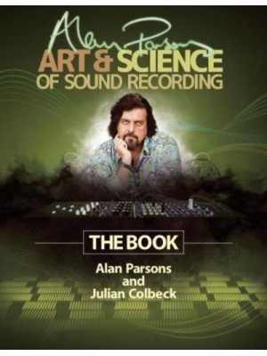 Alan Parsons' Art & Science of Sound Recording The Book - Technical Reference