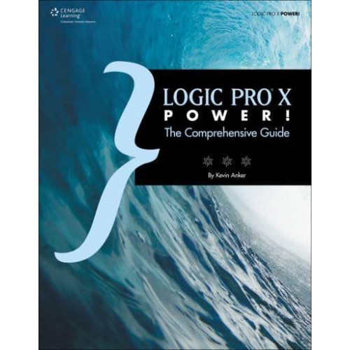 Logic Pro X Power! The Comprehensive Guide - Power!