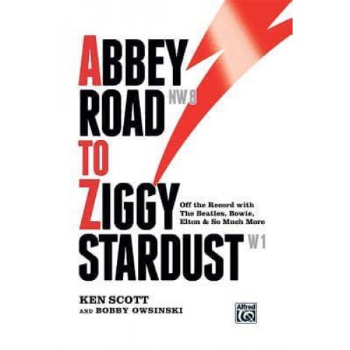Abbey Road to Ziggy Stardust Off the Record With the Beatles, Bowie, Elton & So Much More