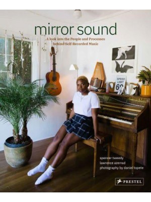 Mirror Sound The People and Processes Behind Self-Recorded Music