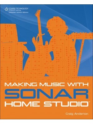 Making Music With SONAR Home Studio