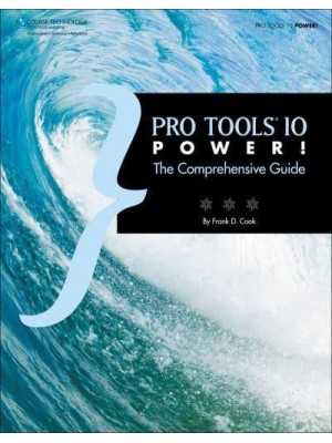 Pro Tools 10 Power! The Comprehensive Guide