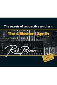 The 4 Element Synth The Secrets of Subtractive Synthesis