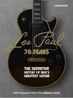 Les Paul - 70 Years The Definitive History of Rock's Greatest Guitar