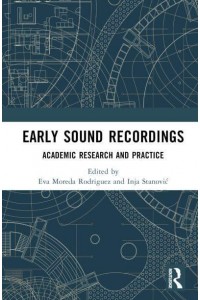 Early Sound Recordings Academic Research and Practice