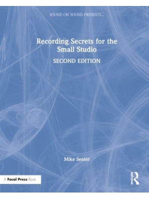 Recording Secrets for the Small Studio - Sound On Sound Presents...