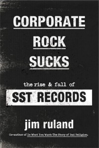 Corporate Rock Sucks The Rise and Fall of SST Records