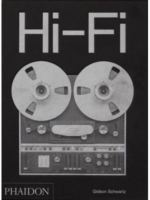 Hi-Fi The History of High-End Audio Design