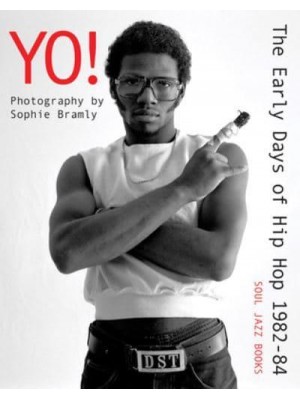 Yo! The Early Days of Hip Hop 1982-84