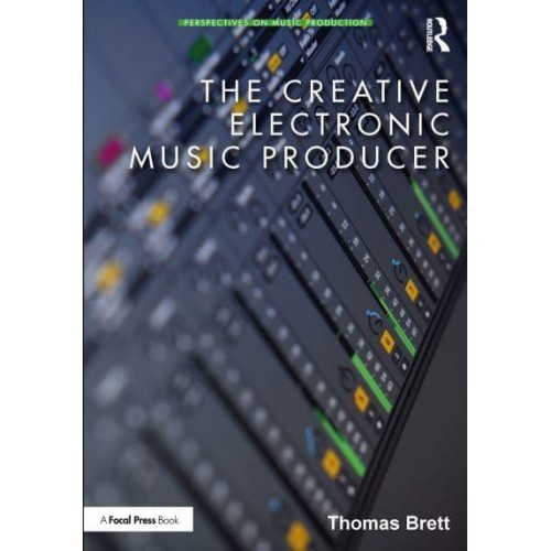 The Creative Electronic Music Producer - Perspectives on Music Production Series