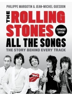The Rolling Stones All the Songs : The Story Behind Every Track